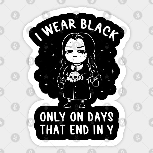 I Wear Black Only On Days That End in Y - Evil Movie Darkness Gift Sticker by eduely